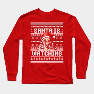 Santa is Watching - Ugly Christmas Sweater Santa Claus Xmas Long Sleeve T-Shirt